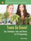 Image for Teens go green!: tips, techniques, tools, and themes for YA programming