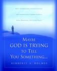 Image for Maybe God Is Trying To Tell You Something...