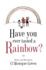 Image for Have You Ever Tasted A Rainbow?