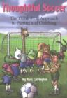 Image for Thoughtful Soccer : The Think-First Approach to Playing &amp; Coaching
