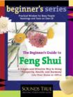 Image for The Beginner&#39;s Guide to Feng Shui : A Simple and Effective Way to Bring Prosperity, Health, and Harmony into Your Home or Office