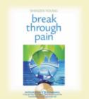 Image for Break through pain  : a step-by-step mindfulness meditation program for transforming chronic and acute pain