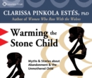Image for Warming the Stone Child : Myths and Stories About Abandonment and the Unmothered Child