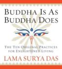 Image for Buddha is as Buddha Does : The Ten Original Practices for Enlightened Living