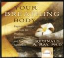 Image for Your breathing bodyVol. 1: Beginning practices for physical, emotional, and spiritual fulfillment