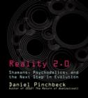 Image for Reality 2.0  : shamans, psychedelics, and the next step in evolution