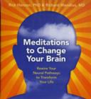 Image for Meditations to change your brain  : rewire your neural pathways to transform your life