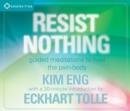 Image for Resist nothing  : guided meditations to heal the pain-body