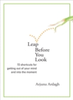 Image for Leap Before You Look: 72 Shortcuts for Getting Out of Your Mind and into the Moment