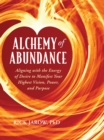 Image for Alchemy of Abundance: Aligning with the Energy of Desire to Manifest Your Highest Vision, Power, and Purpose