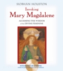 Image for Invoking Mary Magdalene: Accessing the Wisdom of the Divine Feminine