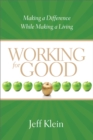 Image for Working for Good: Making a Difference While Making a Living