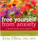 Image for Free yourself from anxiety  : a mind-body prescription