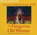 Image for The dangerous old woman  : myths and stories about the wise woman archetype