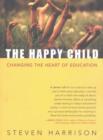 Image for Happy Child : Changing the Heart of Education