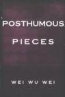 Image for Posthumous Pieces : Second Edition