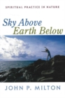 Image for Sky above, earth below  : spiritual practice in nature