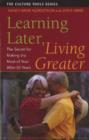 Image for Learning Later, Living Greater : The Secret for Making the Most of Your After-50 Years