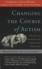 Image for Changing the Course of Autism : A Scientific Approach for Parents &amp; Physicians