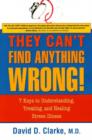 Image for They can&#39;t find anything wrong!  : 7 keys to understanding, treating, and healing stress illness