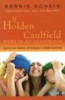 Image for If Holden Caulfield were in my classroom  : inspiring love, creativity, and intelligence in middle school kids