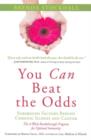 Image for You can beat the odds  : the surprising factors behind chronic illness &amp; cancer