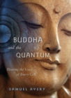 Image for Buddha &amp; the quantum  : hearing the voice of every cell