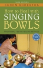 Image for How to heal with singing bowls  : traditional Tibetan healing methods