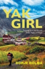 Image for Yak girl  : growing up in the remote Dolpo region of Nepal