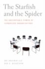 Image for The starfish and the spider  : the unstoppable power of leaderless organizations