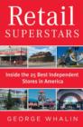 Image for Retail superstars  : inside the 25 best independent stores in America