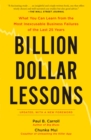 Image for Billion dollar lessons  : what you can learn from the most inexcusable business failures of the last 25 years