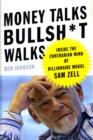 Image for Money talks, bullsh*t walks  : inside the contrarian mind of billionaire mogul Sam Zell