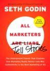 Image for All Marketers are Liars : The Underground Classic That Explains How Marketing Really Works--and Why Authenticity Is the Best Marketing of All