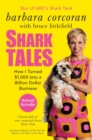 Image for Shark Tales : How I Turned $1,000 into a Billion Dollar Business