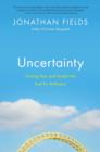 Image for Uncertainty  : turning fear and doubt into fuel for brilliance