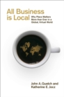Image for All Business Is Local : Why Place Matters More Than Ever in a Global, Virtual World