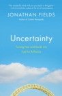 Image for Uncertainty : Turning Fear and Doubt into Fuel for Brilliance
