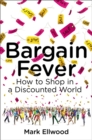 Image for Bargain Fever : How to Shop in a Discounted World