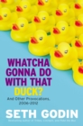 Image for Whatcha gonna do with that duck?  : and other provocations, 2006-2012