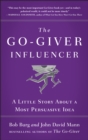 Image for The go-giver influencer  : a little story about a most persuasive idea