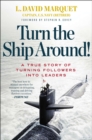 Image for Turn the ship around!  : a true story of turning followers into leaders