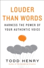 Image for Louder than words  : harness the power of your authentic voice