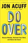 Image for Do over  : rescue Monday, reinvent your work, and never get stuck