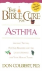 Image for The Bible Cure for Asthma : Ancient Truths, Natural Rememdies, and the Latest Findings for Your Health Today