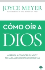 Image for Como oir a Dios / How to Hear from God: Learn to Know His Voice and Make Right D ecisions