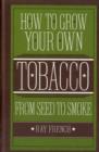 Image for How to Grow Your Own Tobacco