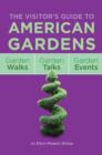 Image for The Visitor&#39;s Guide to American Gardens : Garden Walks, Garden Talks, Garden Events