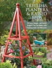 Image for Trellises, planters &amp; raised beds  : 50 easy, unique and useful garden projects you can make with simple tools &amp; everyday items