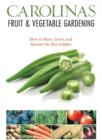 Image for Carolinas fruit &amp; vegetable gardening  : how to plant, grow, and harvest the best edibles